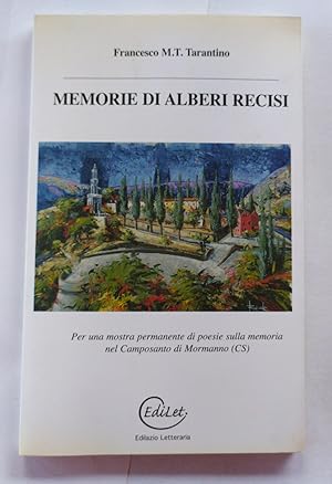 Memorie di alberi recisi : per una mostra permanente di poesie sulla memoria nel Camposanto di Mo...