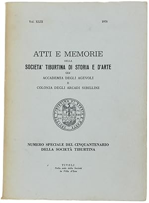 ATTI E MEMORIE DELLA SOCIETA' TIBURTINA DI STORIA E D'ARTE. Vol. XLIII - 1970.: