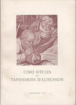 Cinq siècles de Tapisseries D'Aubusson. Exposition au musée cantonal des beaux-arts. Lausanne 1942