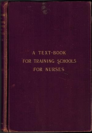 A Text-Book for Training Schools for Nurses Including Physiology and Hygiene and the Principles a...