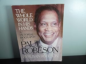 The Whole World in His Hands Paul Robeson, a Family Memoir in Words and Pictures