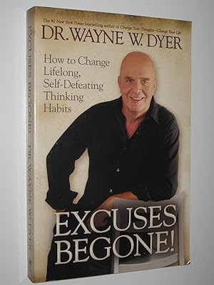 Excuses Begone! : How to Change Lifelong, Self-Defeating Thinking Habits