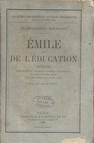 Emile ou de l'éducation. Extraits contenant les principaux éléments pédagogiques des trois premie...