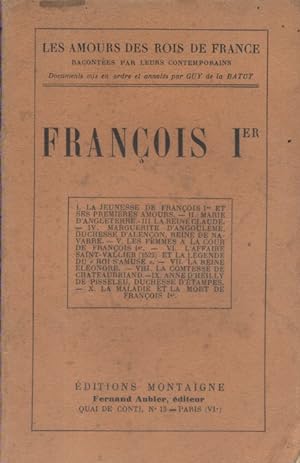 François Ier. Les amours des rois de France racontées par leurs contemporains.