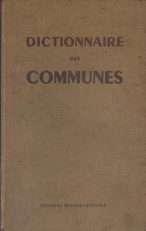 Dictionnaire des communes. France métropolitaine. Algérie. Départements d'Outre-Mer. Territoires ...