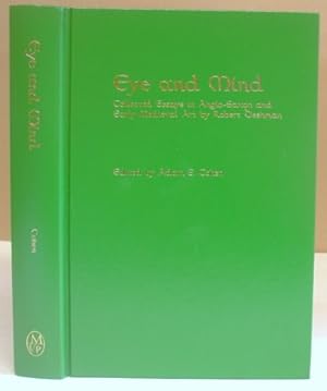 Eye And Mind - Collected Essays in Anglo Saxon And Early Medieval Art By Robert Deshman