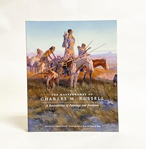 The Masterworks of Charles M. Russell: A Retrospective of Paintings and Sculpture