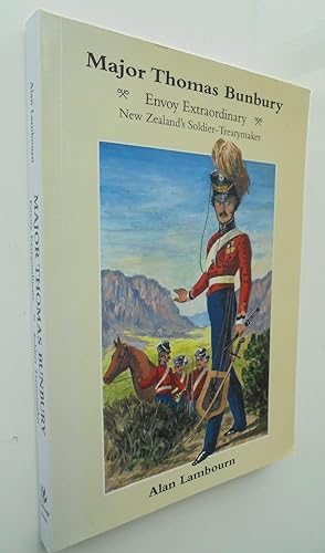SIGNED. Major Thomas Bunbury: Envoy Extraordinary New Zealand's Soldier-Treatymaker