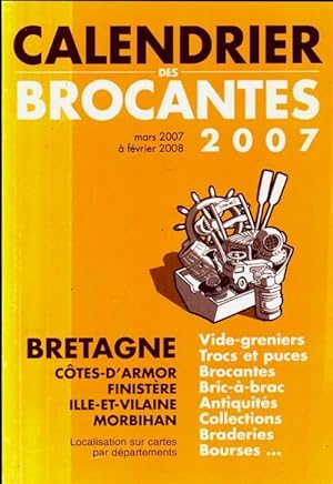 Calendrier des brocantes Bretagne 2007 - Collectif