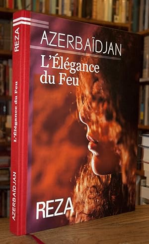 Azerbaïdjan _ L'Elégance du Feu