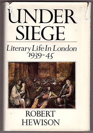 Under Siege Literary Life In London 1939-1945
