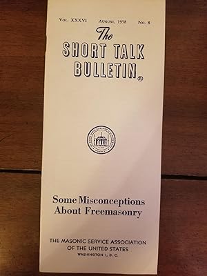 The Short Talk Bulletin: Some Misconceptions About Freemasonry; Vol. XXXVI, August, 1958, No. 8