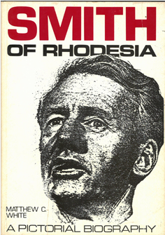 Smith of Rhodesia: A Pictorial Biography