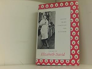 South Wind Through the Kitchen: The Best of Elizabeth David