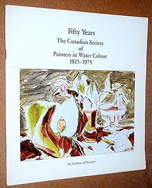 Fifty Years - The Canadian Society of Painters in Water Colour 1925-1975