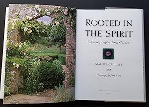 ROOTED IN THE SPIRIT. Exploring Inspirational Gardens.