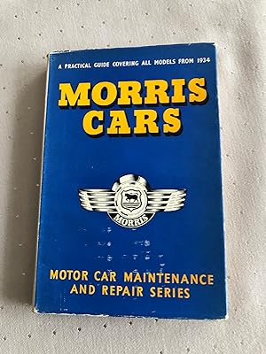 MORRIS CARS - A Practical Guide Covering All Models From 1934 Motor Car Maintenance Repair Series