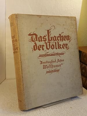 Das Lachen der Völker : 3000 Jahre Welthumor ; Ein Buch fröhlicher Kunst bearbeitet und herausgeg...