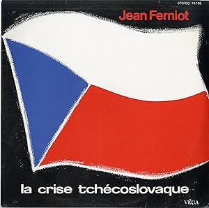 "LA CRISE TCHÉCOSLOVAQUE par Jean FERNIOT de R.T.L." / 8 éditoriaux présenté par Jean FERNIOT à R...