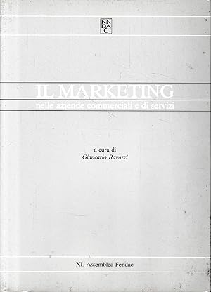 Il Marketing nelle aziende commerciali e di servizi, edizione speciale per la XL Assemblea FENDAC...