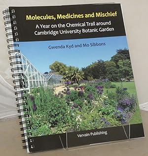 Molecules, Medicines and Mischief: A Year on the Chemical Trail Around Cambridge University Botan...