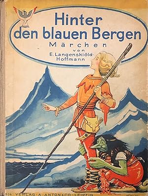 Hinter den blauen Bergen. Märchen. Mit 8 bunten und 18 schwarzen Bildern von H.Artelius.