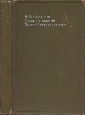 A History of the Twenty-Second United States Infantry. Compiled From Official Records Signed by C...