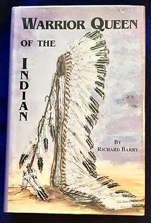 WARRIOR QUEEN OF THE INDIAN; By Richard Barry / Edited by Ann Reo and Carole Perazzo