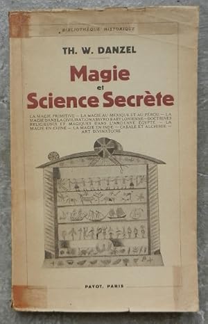 Magie et Science secrète. La magie primitive - La magie au Mexique et au Pérou - La magie dans la...