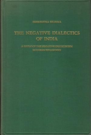 THE NEGATIVE DIALECTICS OF INDIA: A Study of the Negative Dialecticism in Indian Philosophy