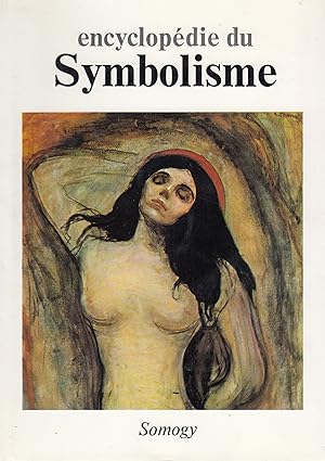 Encyclopédie du Symbolisme - Peinture, Gravure et Sculpture, Littérature, Musique -