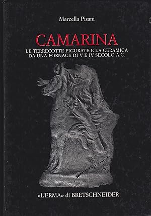 Camarina: Le Terrecotte Figurate e la Ceramica da una Fornace di V e IV Secolo a.C.