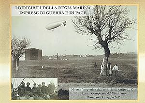 I dirigibili della Regia Marina - Imprese di Guerra e di Pace - Mostra fotografica dall'archivio ...