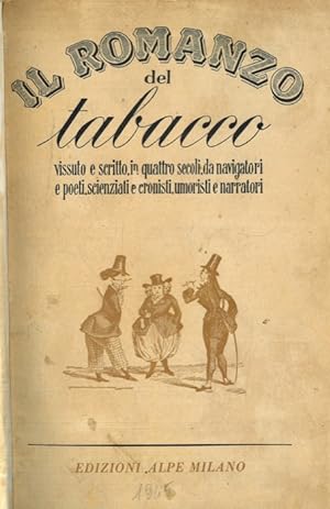Il romanzo del tabacco vissuto e scritto, in quattro secoli, da navigatori e poeti, scienziati e ...