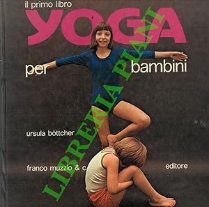 Il primo libro yoga. 30 esercizi di yoga per i bambini.