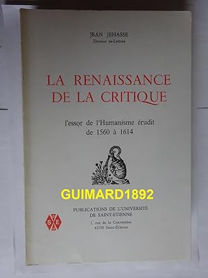 La Renaissance de la critique L'essor de l'humanisme érudit de 1560 à 1614