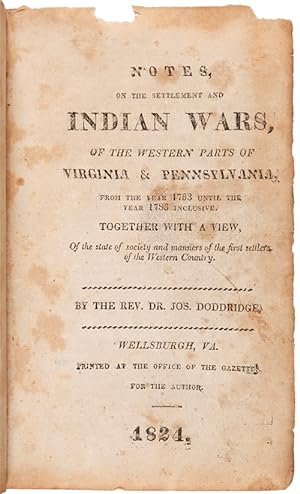 NOTES, ON THE SETTLEMENT AND INDIAN WARS, OF THE WESTERN PARTS OF VIRGINIA & PENNSYLVANIA, FROM T...