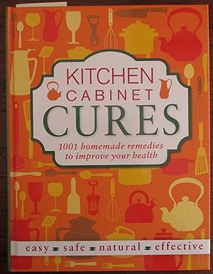 Kitchen Cabinet Cures: 1001 Homemade Remedies to Improve Your Health
