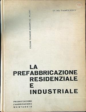 La prefabbricazione residenziale e industriale. Vol I