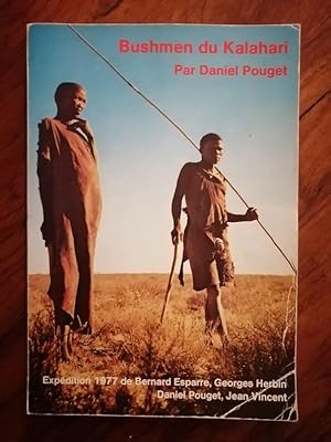 Bushmen du Kalahari Expédition 1977 - POUGET Daniel - Ethnologie Langues Coutumes Traditions Dédi...