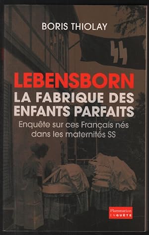 Lebensborn : la fabrique des enfants parfaits : Ces Français qui sont nés dans une maternité SS