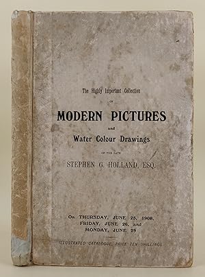 Catalogue of the Highly Important Collection of Modern Pictures and Water Colour Drawings of the ...
