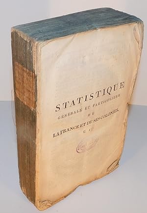STATISTIQUE GÉNÉRALE ET PARTICULIÈRE DE LA FRANCE ET DE SES COLONIES (tome 1, 1803)