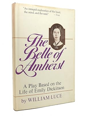 THE BELLE OF AMHERST A Play Based on the Life of Emily Dickinson
