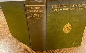 Theodore Watts-Dunton Poet - Novelist - Critic