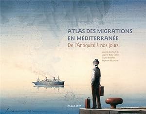 atlas des migrations en Méditerranée ; de l'Antiquité à nos jours