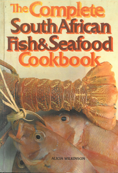 The Complete South African Fish & Seafood Cookbook