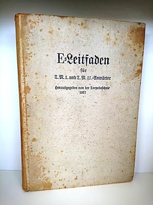 E-Leitfaden für T. M. I. und T. M. II.-Anwärter. Herausgegeben von der Torpedoschule 1937