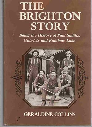 The Brighton Story Being the History of Paul Smiths, Gabriel and Rainbow Lake