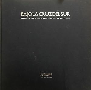 Bajo la Cruz del Sur : abriendo los ojos a nuestros cielos australes